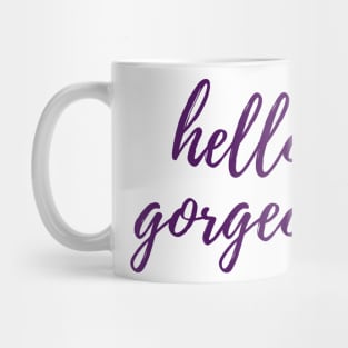 Hello, Gorgeous Mug